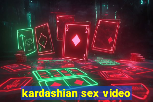 kardashian sex video